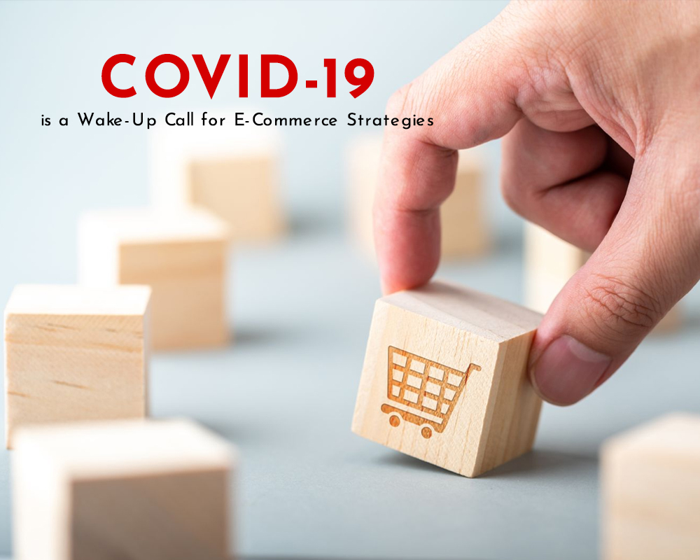 COVID-19 – A Wake-Up Call for E-Commerce Businesses