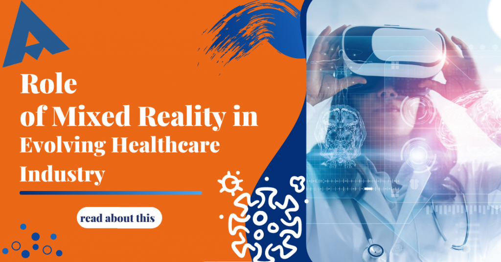 Role of Mixed Reality in Evolving Healthcare Industry