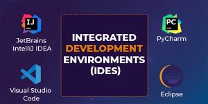 Integrated Development Environments (IDEs)