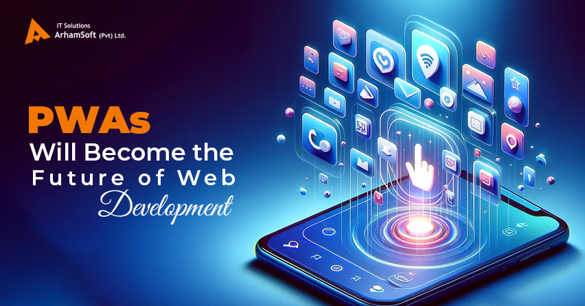 PWAs will Become the Future of Web Development